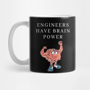 Engineers have brain power Mug